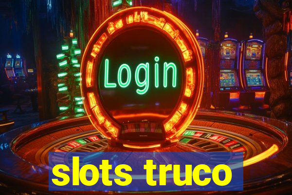 slots truco